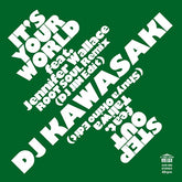 DJ Kawasaki - It's Your World b/w Step Out