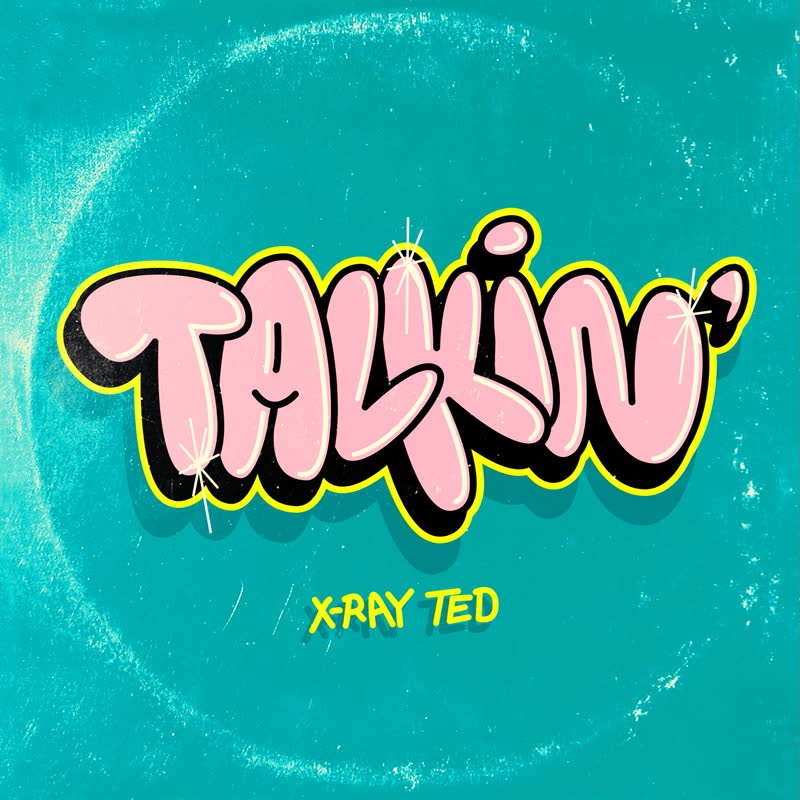 X-Ray Ted - Talkin' b/w So Much
