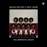 Bacao Rhythm & Steel Band - The Serpent's Mouth (LP)