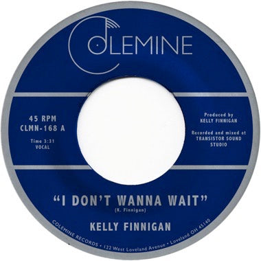 Kelly Finnigan - I Don't Wanna Wait b/w It's Not That Easy