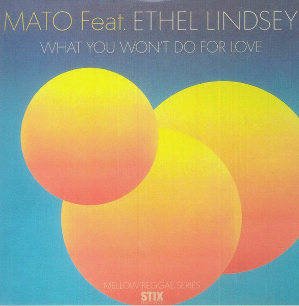 Mato feat. Ethel Lindsey - What You Won't Do For Love b/w Dub Version
