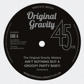 Original Gravity Allstars, The - Ain't Nothing But A Groovy Party Baby b/w Organised Drum Sax