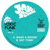 Toxic Funk 13: Jayl Funk - Shake & Boogie b/w Not Today