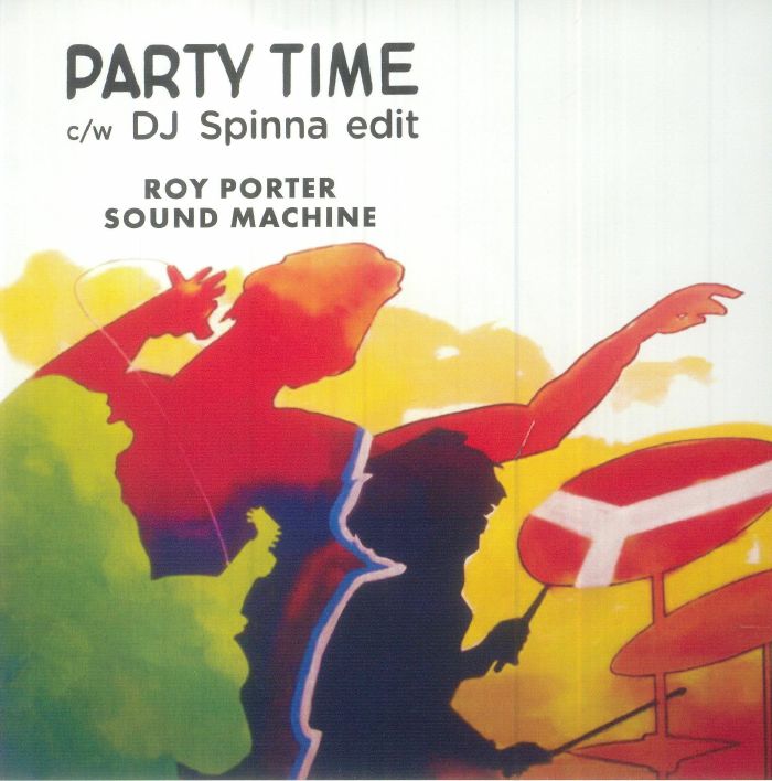 Roy Porter Sound Machine - Party Time b/w DJ Spinna Edit