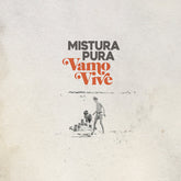 Mistura Pura - Vamo Vive b/w Ed e...